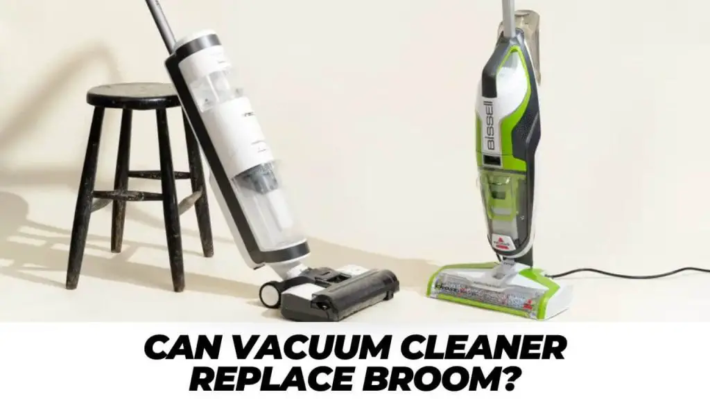 Can Vacuum Cleaner Replace Broom