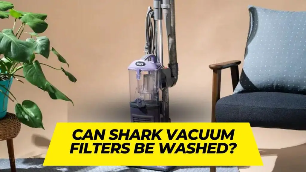 Can Shark Vacuum Filters Be Washed