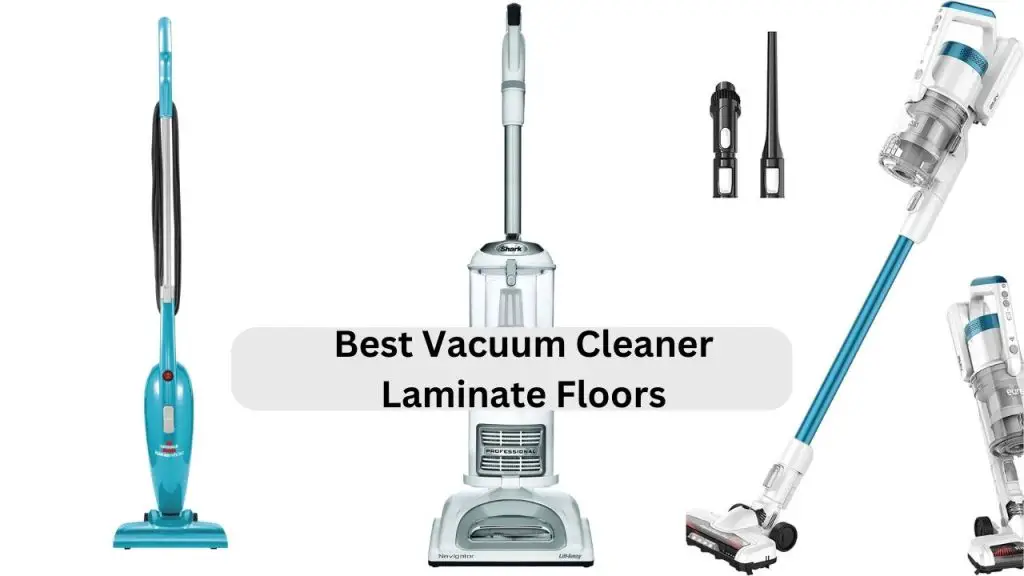 Best Vacuum Cleaner Laminate Floors